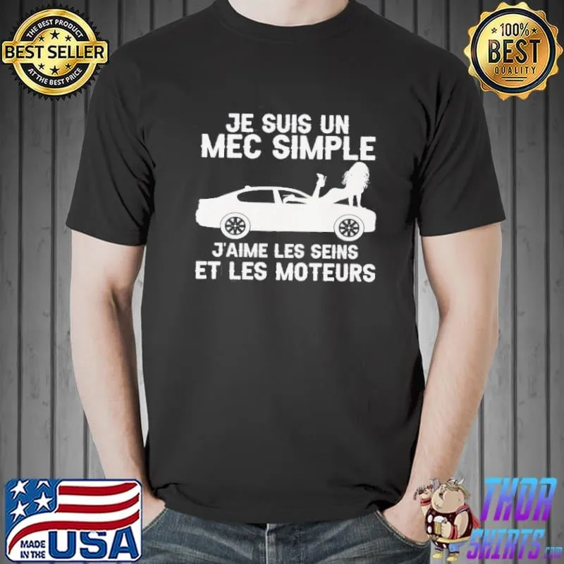 Je suis un mec simple j'aime les seins et les moteurs s Unisex