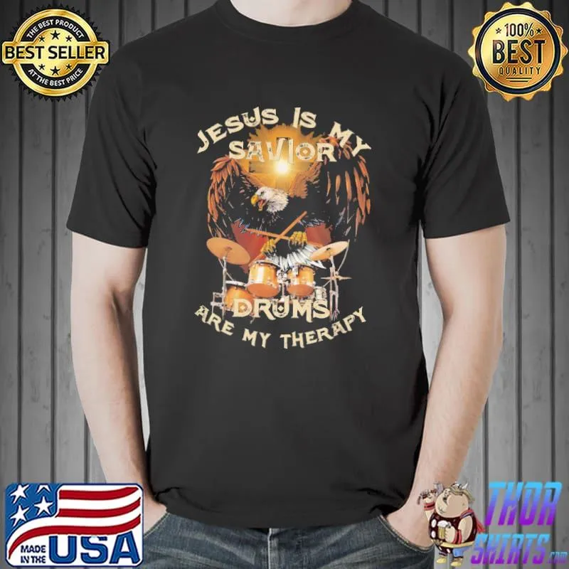 Jesus Is My Savior Drums Are My Therapy Eagle Shirt Unisex