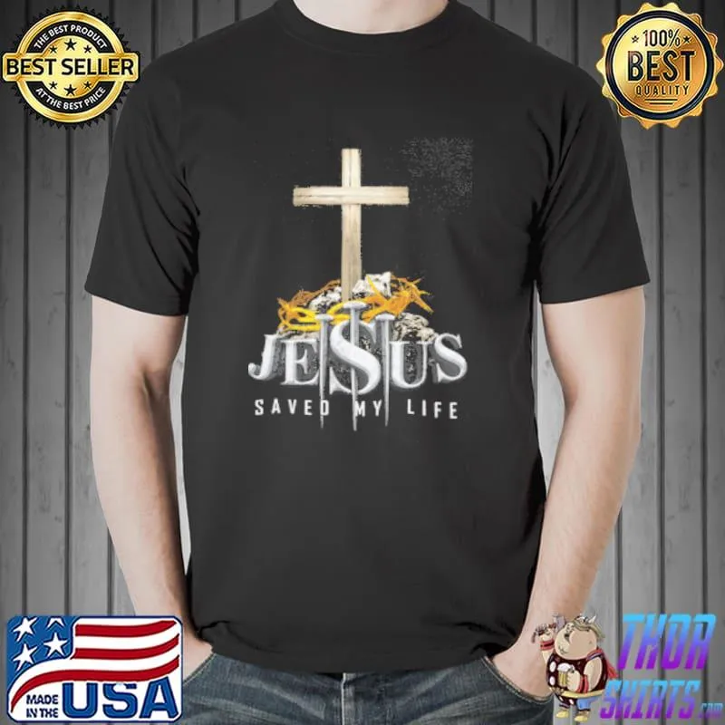 Jesus Saved My Life Shirt Unisex