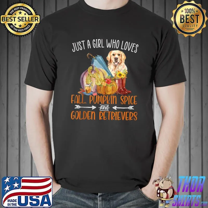 Just A Girl Who Loves Fall Pumpkin Spice & Golden Retrievers T-s Unisex