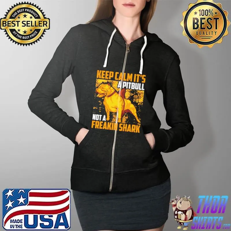 Keep calm it's a pitbull not a freakin shark Full Zip Hooded