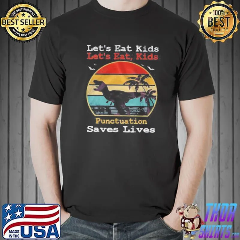 LET’S EAT KIDS LET’S EAT KIDS PUNCTUATION SAVES LIVES SHIRT Unisex