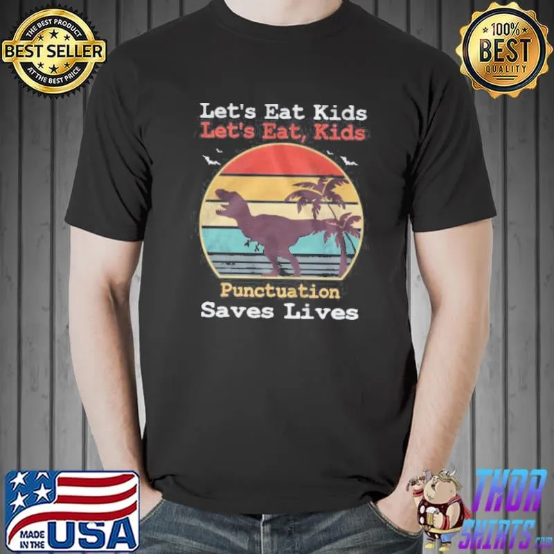 LET’S EAT KIDS PUNCTUATION SAVES LIVES SHIRT Unisex