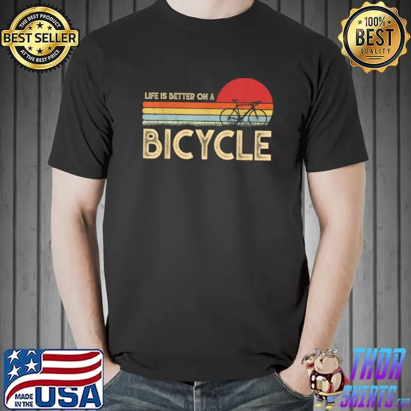 Life Is Better On A Bike Cycling Bicycle Gifts For Cyclist T-Shirt Unisex