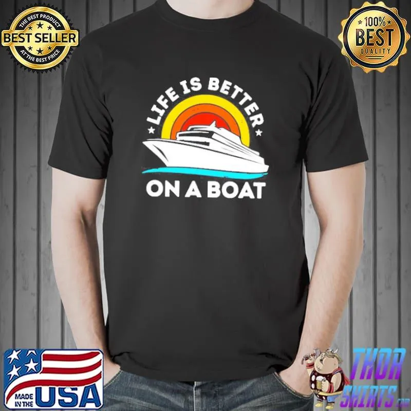 LIFE IS BETTER ON THE BOAT VINTAGE SHIRT Unisex