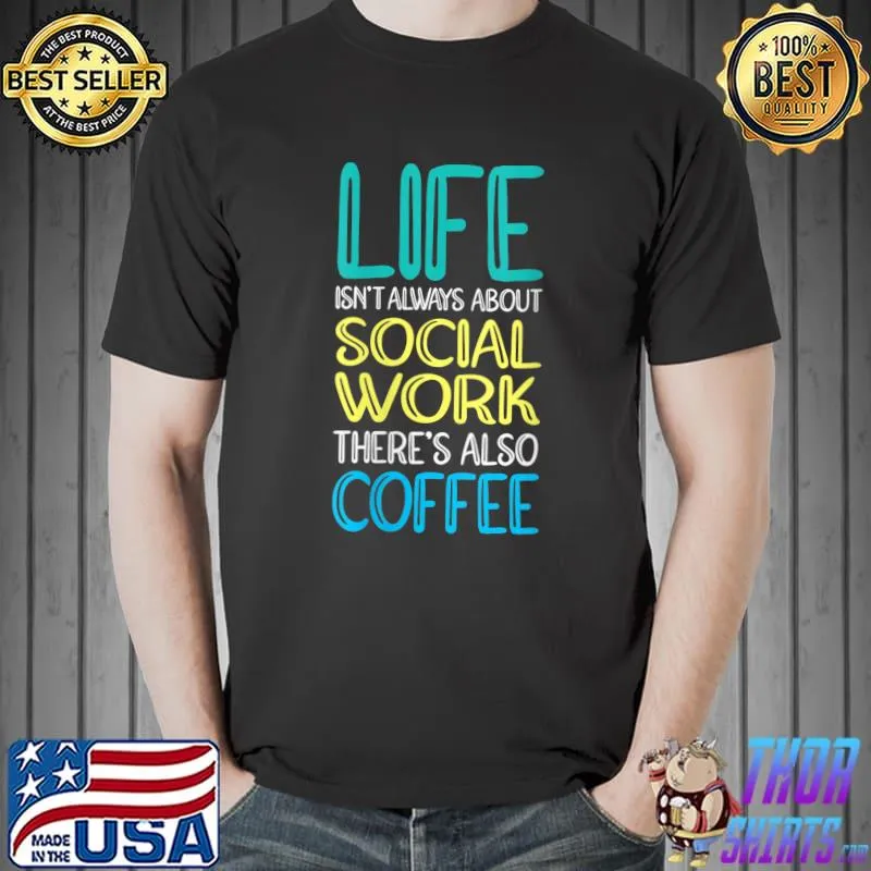Life Social Work & Coffee Social Worker T-Shirt