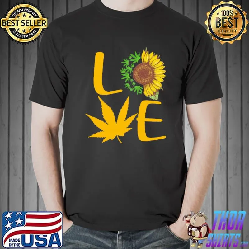 Love Cannabis Sunflower Shirts Unisex