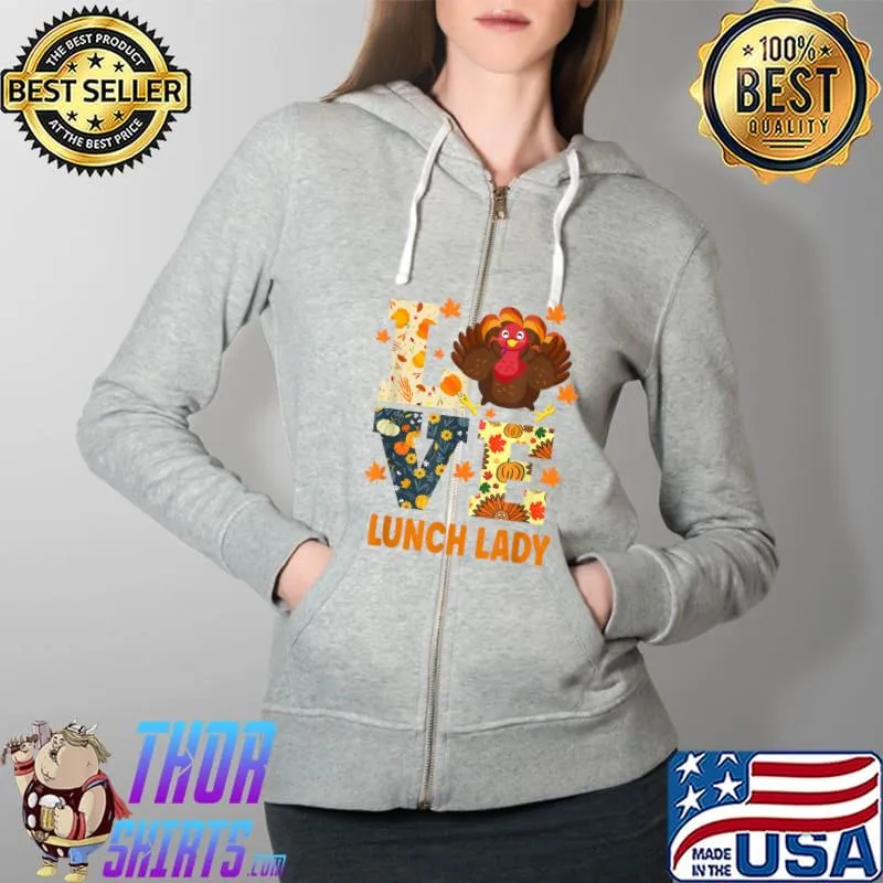 Love Turkey Leopard Thanksgiving Lunch Lady T-Shirt Full Zip Hooded