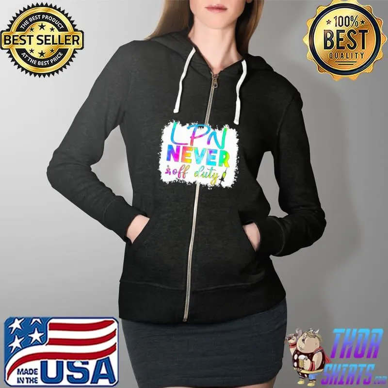 LPN NEVER OFF DUTY COLOR SHIRT Full Zip Hooded
