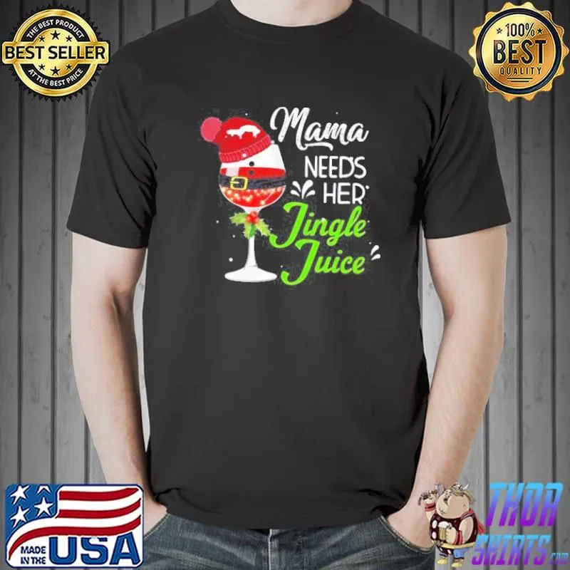 MAMA NEEDS HER JINGLE JUICE GLASS CHRISTMAS SHIRT Unisex
