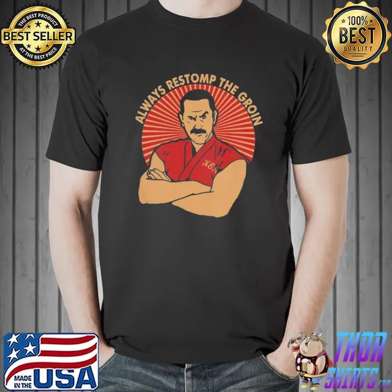 Master Ken Always Restomp The Groin Shirt Unisex