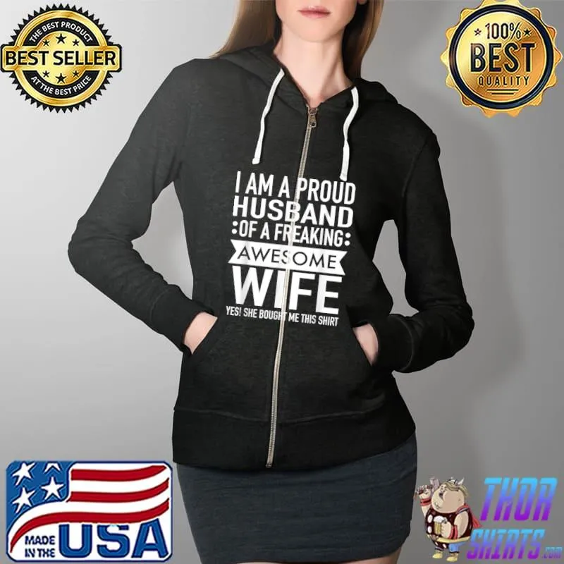 Mens I’m a Proud Husband Of A Freaking Awesome Wife Funny Couples T Shirt Full Zip Hooded