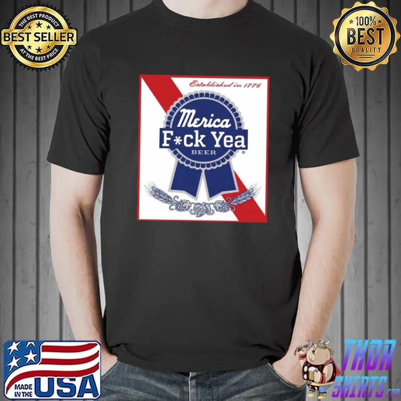 Merica Fuck Yea Beer Shirt Unisex