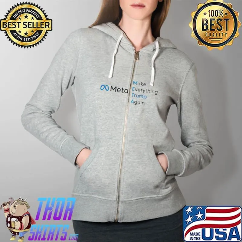 Meta make everything Trump again s Full Zip Hooded