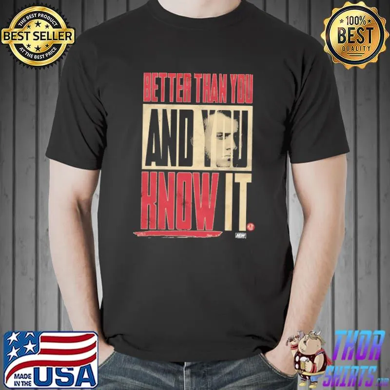 MJF Better Than You And You Know It Shirt Unisex