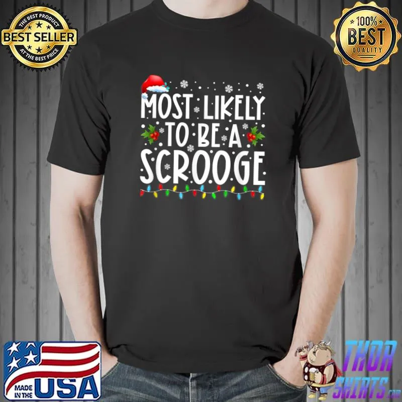Most Likely To Be A Scrooge Funny Family Christmas Matching T-Shirt Unisex
