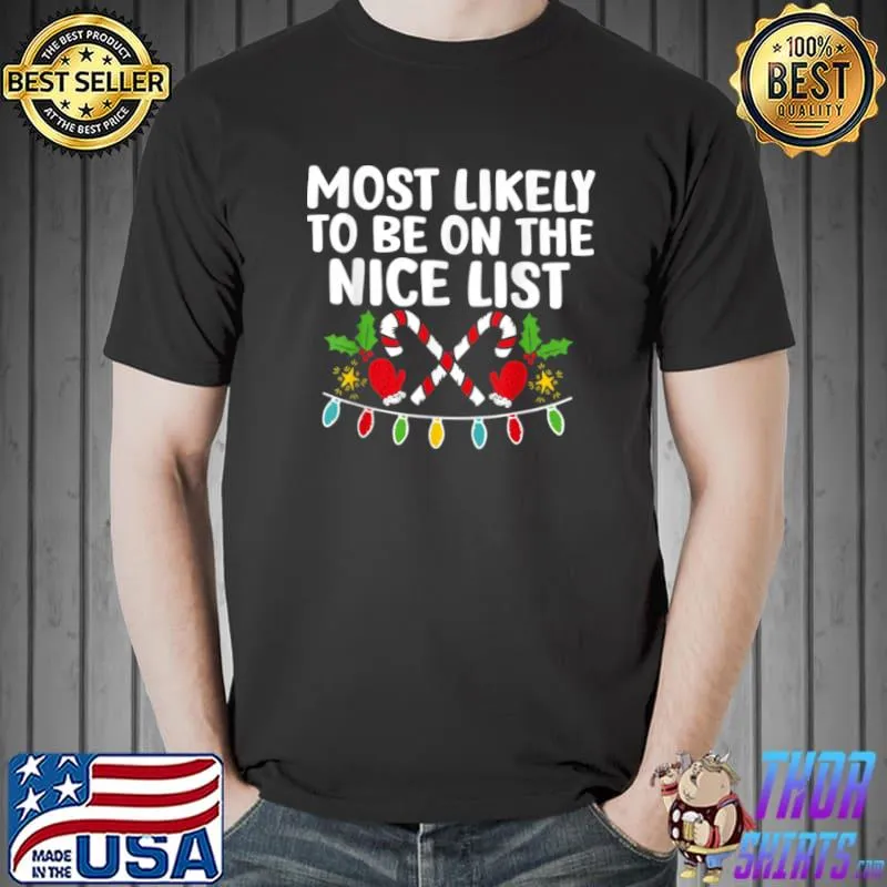 Most Likely To be on The Nice List Funny Matching Christmas T Shirt Unisex