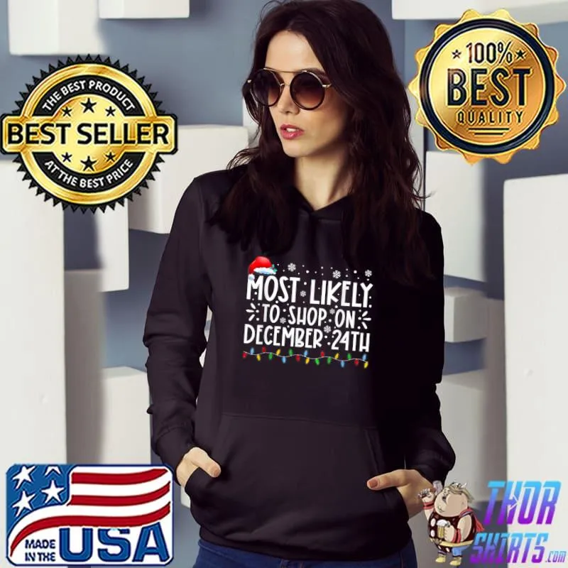 Most Likely To Shop On December 24th Funny Family Christmas T-Shirt