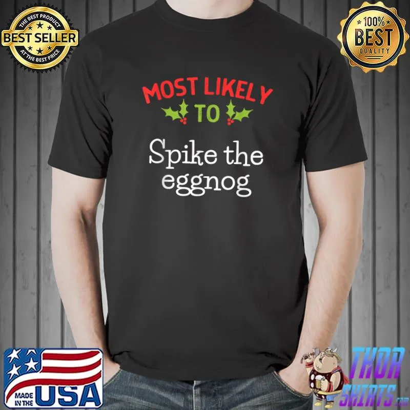 Most Likely To spike the eggnog Matching Family Christmas T-Shirt Unisex