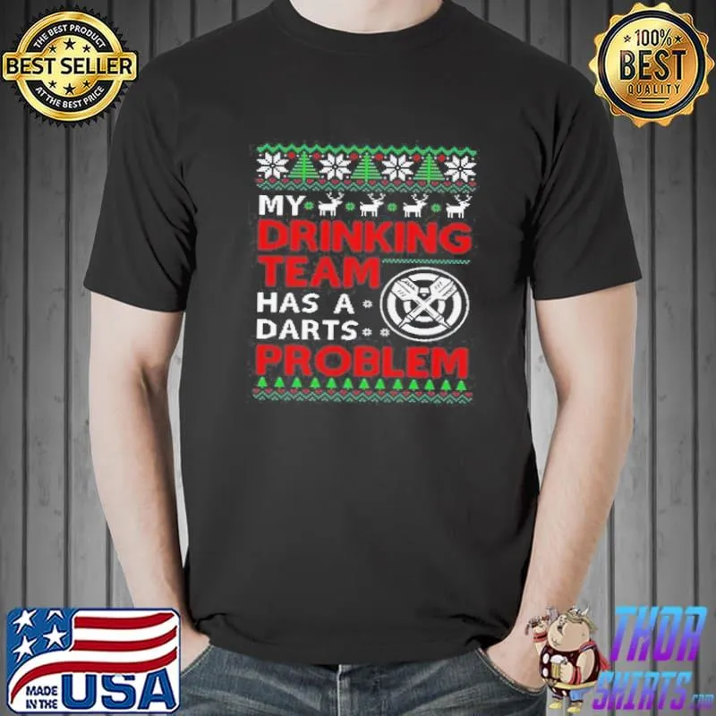 MY DRINKING TEAM HAS A DARTS PROBLEM UGLY CHRISTMAS SHIRT Unisex