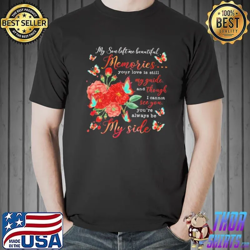 My Son Left Me Beautiful Memories My Guide Though See You My Side Butterfly Shirt Unisex