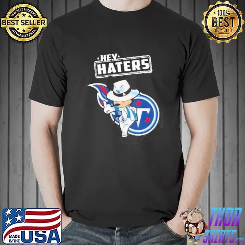 NFL Hey Haters Mickey Football Sports Tennessee Titans Shirt Unisex