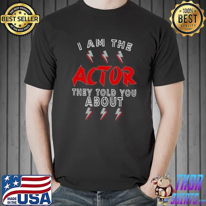 Nice Actor they told Acting Actress Shirt Unisex