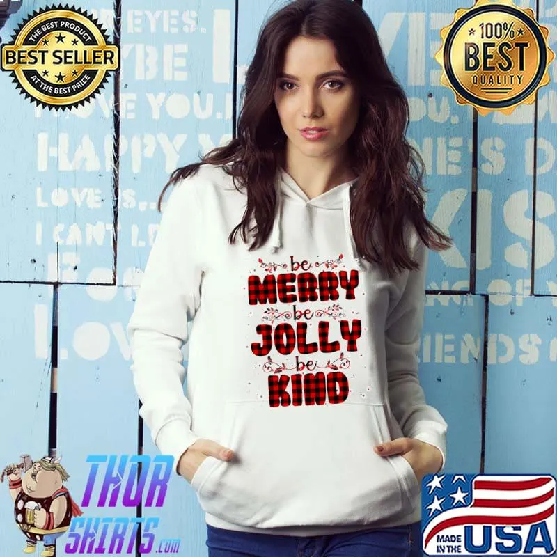 Nice be Merry Be Jolly Be Kind Christmas Tree Family Christmas T-Shirt Hoodie