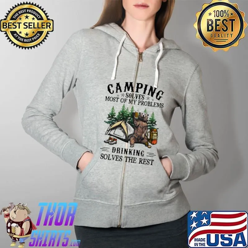 Nice Bear Camping Solves Most Of My Problems Drinking Solves The Rest Shirt Full Zip Hooded