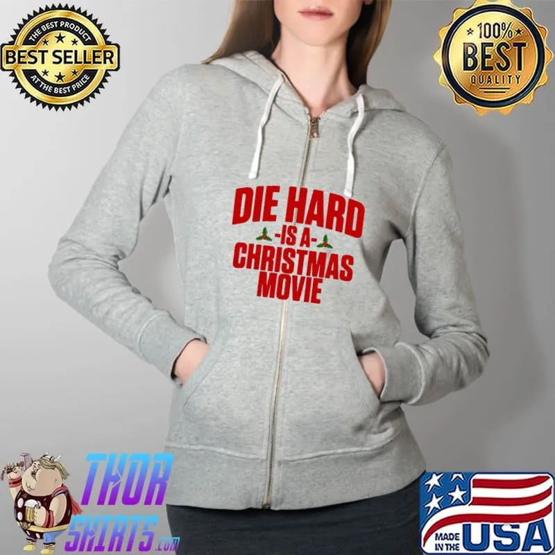 Nice Beautiful Die Hard Is A Christmas Movie Shirt Full Zip Hooded
