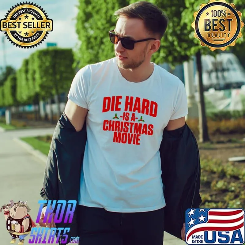 Nice Beautiful Die Hard Is A Christmas Movie Shirt Unisex