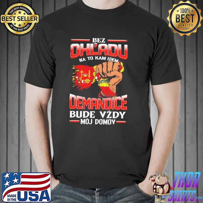Nice bez OhL'adu Demandice Bude Vzdy Moj Domov Shirt Unisex