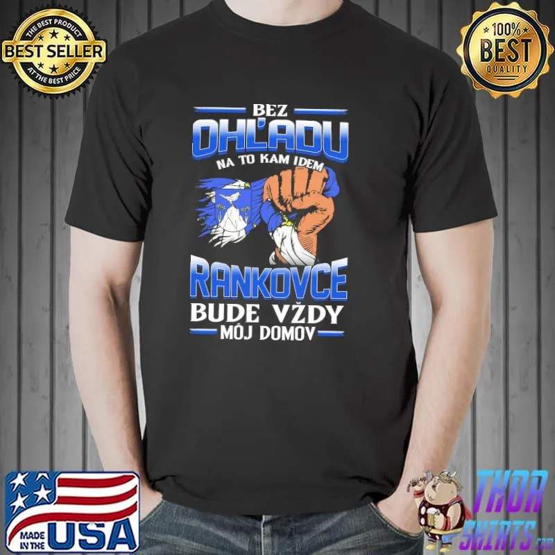 Nice Bez OhL'adu Na To Kam Idem Rankovce Bude Vzdy Moj Domov Shirt Unisex