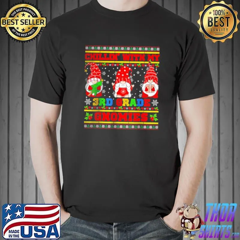 Nice chillin’ With My 3rd Grade Gnomies Ugly Christmas Sweater T Shirt Unisex