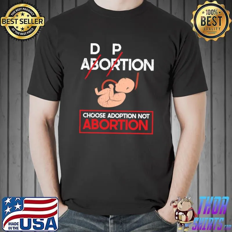 Nice choose Adoption Not Abortion T-s Unisex