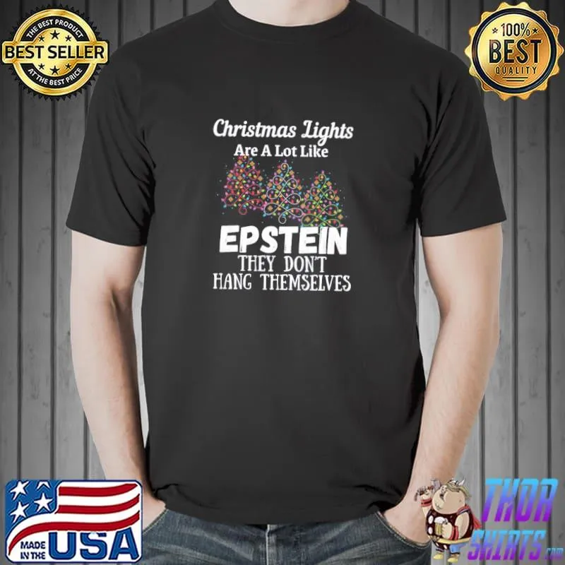 Nice Christmas Lights Are A Lot Like Epsteins Funny Xmas T-Shirt Unisex