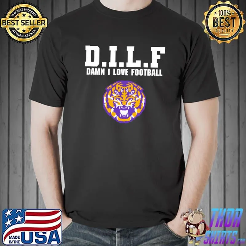 Nice D.I.L.F Damn I Love Football LSU Tigers NCAA Shirts Unisex