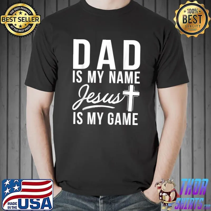 Nice Dad is my Name Jesus is my Game Religious T-Shirt
