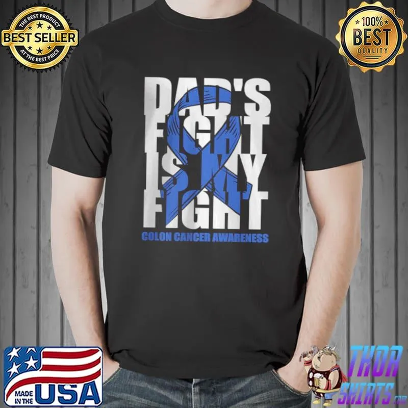 Nice Dad’s Fight is my fight colon cancer awareness T Shirt Unisex
