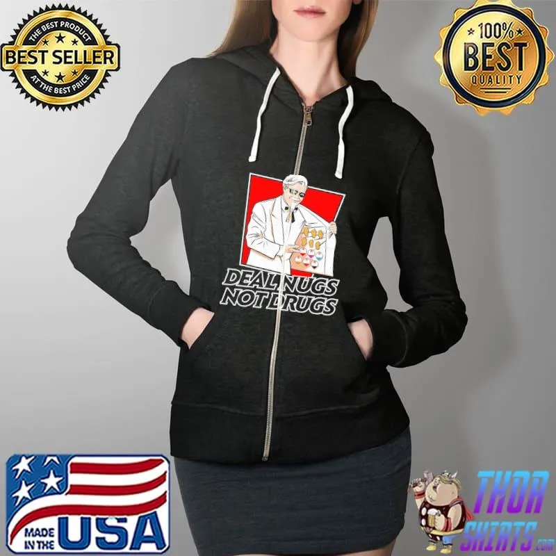 Nice Deal nugs not drugs Full Zip Hooded