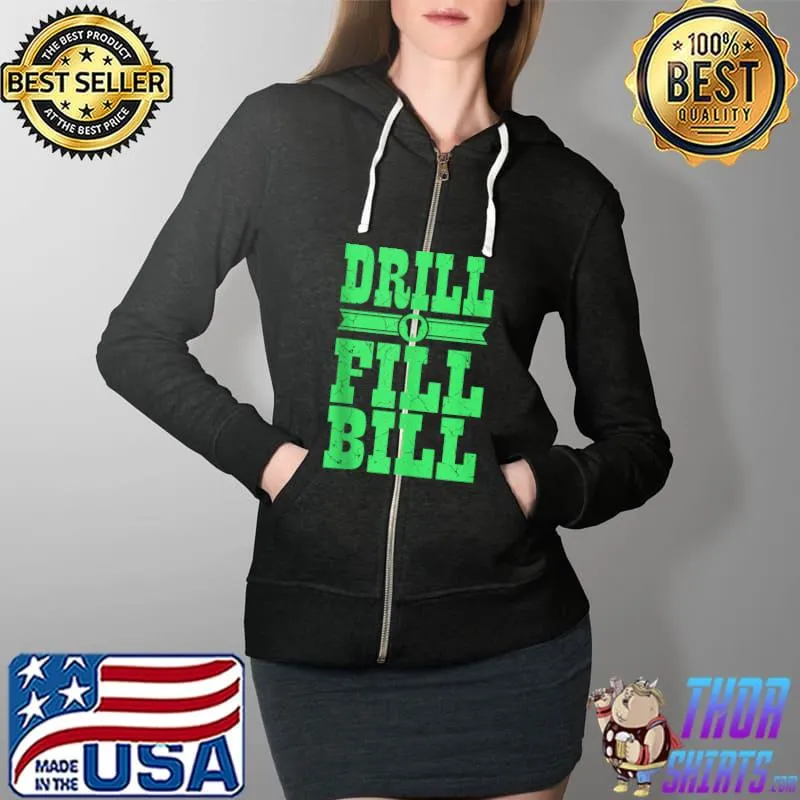 Nice dentist Funny Saying Dental Clinic Drill Fill Bill T-s Full Zip Hooded