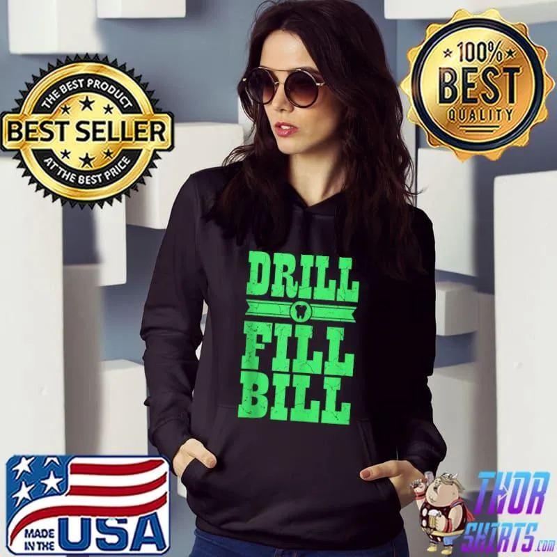 Nice dentist Funny Saying Dental Clinic Drill Fill Bill T-shirt