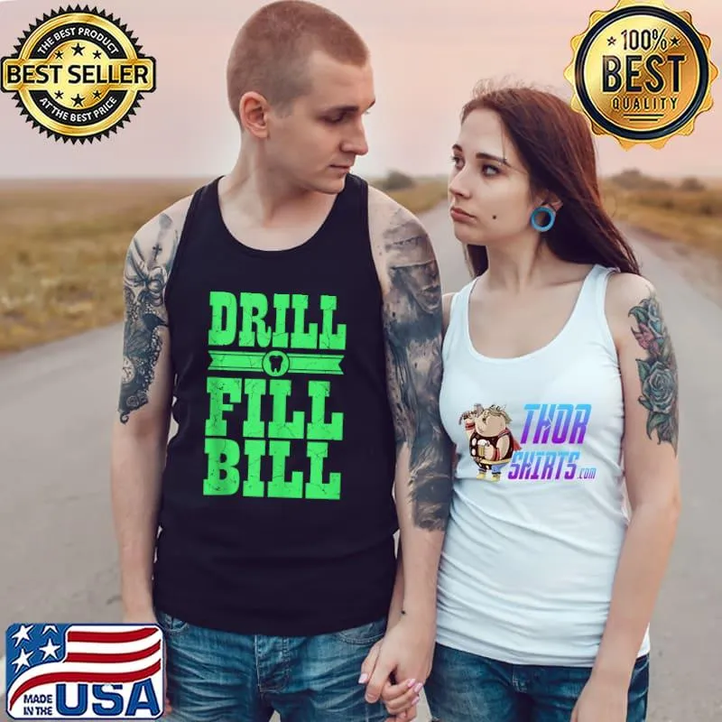 Nice dentist Funny Saying Dental Clinic Drill Fill Bill T-s Tank Top