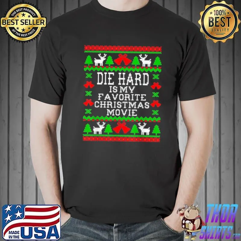 Nice Die Hard Is My Favorite Ugly Christmas Movie Shirt Unisex