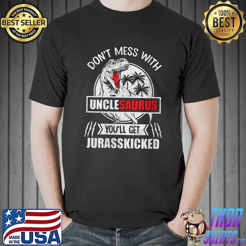 Nice don't Mess With Uncle Saurus Dinosaur Family Matching Uncle T-Shirt Unisex