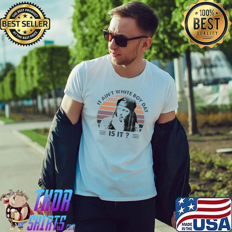 Nice Drexl Spivey True Romance It Ain’t White Boy Day Is It Vintage Retro Shirt Unisex