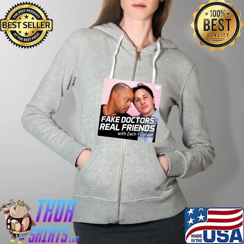 Nice fake Doctors Real Friends With Zach Donald T-Shirt Full Zip Hooded