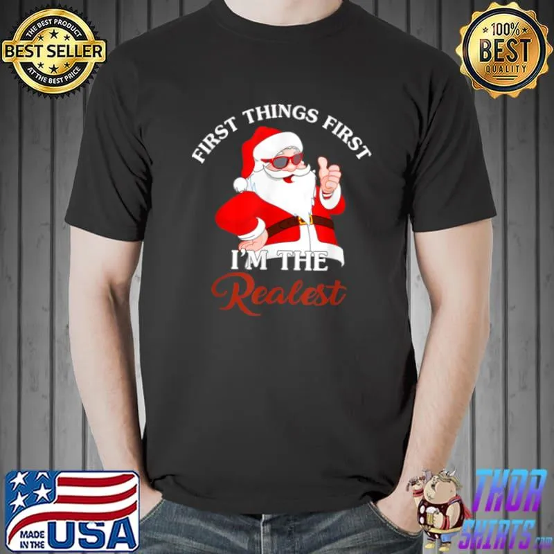 Nice First Things First I’m The Realest Apparel T Shirt