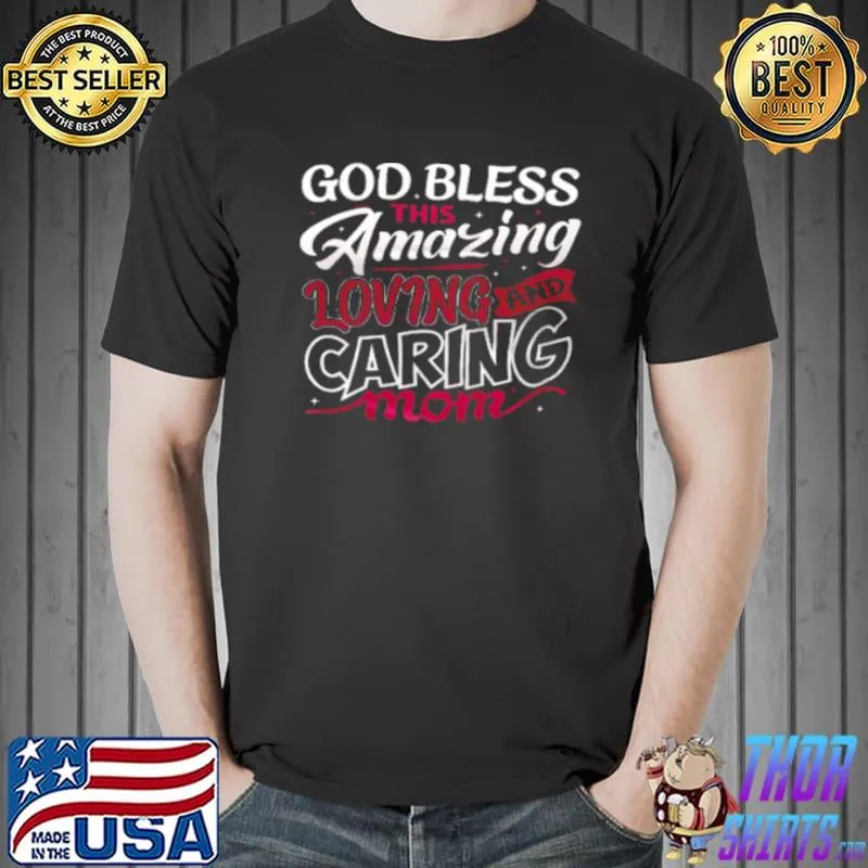 Nice God bless this amazing loving and caring mom Unisex