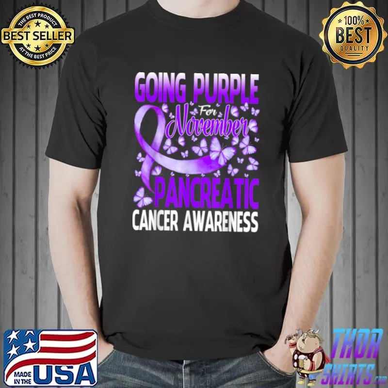 Nice Going Purple For November Pancreatic Cancer Awareness Month T Shirt Unisex